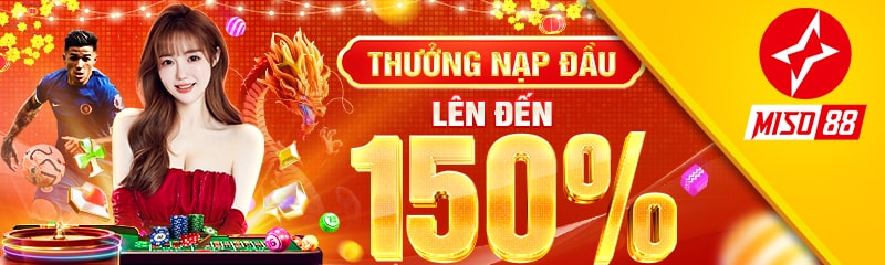 Nạp đầu có cơ hội nhận về 150% tiền thưởng thêm