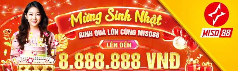 Sinh nhật bet thủ nhận về phần thưởng khuyến mãi Miso88